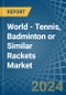 World - Tennis, Badminton or Similar Rackets - Market Analysis, Forecast, Size, Trends and Insights - Product Image