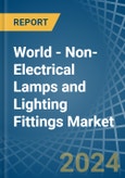 World - Non-Electrical Lamps and Lighting Fittings - Market Analysis, Forecast, Size, Trends and Insights- Product Image