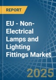 EU - Non-Electrical Lamps and Lighting Fittings - Market Analysis, Forecast, Size, Trends and Insights- Product Image