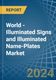 World - Illuminated Signs and Illuminated Name-Plates - Market Analysis, Forecast, Size, Trends and Insights- Product Image