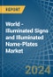 World - Illuminated Signs and Illuminated Name-Plates - Market Analysis, Forecast, Size, Trends and Insights - Product Image