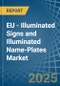 EU - Illuminated Signs and Illuminated Name-Plates - Market Analysis, Forecast, Size, Trends and Insights - Product Image