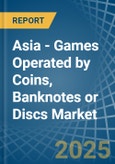 Asia - Games Operated by Coins, Banknotes or Discs - Market Analysis, Forecast, Size, Trends and Insights- Product Image