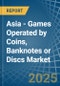 Asia - Games Operated by Coins, Banknotes or Discs - Market Analysis, Forecast, Size, Trends and Insights - Product Image