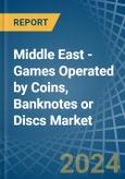 Middle East - Games Operated by Coins, Banknotes or Discs - Market Analysis, Forecast, Size, Trends and Insights- Product Image