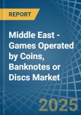 Middle East - Games Operated by Coins, Banknotes or Discs - Market Analysis, Forecast, Size, Trends and Insights- Product Image