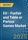 EU - Funfair and Table or Parlour Games - Market Analysis, Forecast, Size, Trends and Insights- Product Image