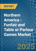 Northern America - Funfair and Table or Parlour Games - Market Analysis, Forecast, Size, Trends and Insights- Product Image