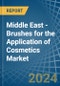 Middle East - Brushes for the Application of Cosmetics - Market Analysis, forecast, Size, Trends and Insights - Product Thumbnail Image