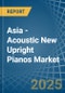 Asia - Acoustic New Upright Pianos - Market Analysis, Forecast, Size, Trends and Insights - Product Image