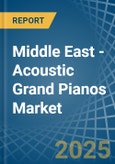 Middle East - Acoustic Grand Pianos - Market Analysis, Forecast, Size, Trends and Insights- Product Image