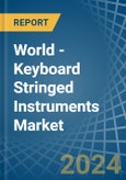 World - Keyboard Stringed Instruments - Market Analysis, Forecast, Size, Trends and Insights- Product Image
