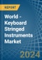 World - Keyboard Stringed Instruments - Market Analysis, Forecast, Size, Trends and Insights - Product Image