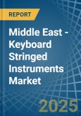 Middle East - Keyboard Stringed Instruments - Market Analysis, Forecast, Size, Trends and Insights- Product Image