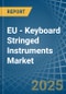 EU - Keyboard Stringed Instruments - Market Analysis, Forecast, Size, Trends and Insights - Product Thumbnail Image