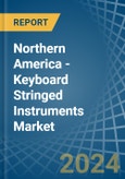 Northern America - Keyboard Stringed Instruments - Market Analysis, Forecast, Size, Trends and Insights- Product Image