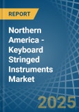 Northern America - Keyboard Stringed Instruments - Market Analysis, Forecast, Size, Trends and Insights- Product Image