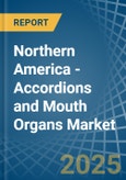 Northern America - Accordions and Mouth Organs - Market Analysis, Forecast, Size, Trends and Insights- Product Image