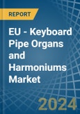 EU - Keyboard Pipe Organs and Harmoniums - Market Analysis, Forecast, Size, Trends and Insights- Product Image