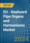 EU - Keyboard Pipe Organs and Harmoniums - Market Analysis, Forecast, Size, Trends and Insights - Product Thumbnail Image