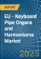 EU - Keyboard Pipe Organs and Harmoniums - Market Analysis, Forecast, Size, Trends and Insights - Product Thumbnail Image