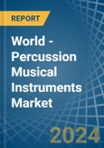 World - Percussion Musical Instruments - Market Analysis, Forecast, Size, Trends and Insights- Product Image