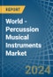 World - Percussion Musical Instruments - Market Analysis, Forecast, Size, Trends and Insights - Product Thumbnail Image