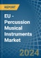 EU - Percussion Musical Instruments - Market Analysis, Forecast, Size, Trends and Insights - Product Thumbnail Image