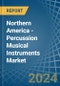Northern America - Percussion Musical Instruments - Market Analysis, Forecast, Size, Trends and Insights - Product Image