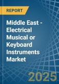 Middle East - Electrical Musical or Keyboard Instruments - Market Analysis, Forecast, Size, Trends and Insights- Product Image