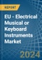 EU - Electrical Musical or Keyboard Instruments - Market Analysis, Forecast, Size, Trends and Insights - Product Image