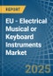 EU - Electrical Musical or Keyboard Instruments - Market Analysis, Forecast, Size, Trends and Insights - Product Thumbnail Image