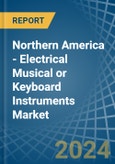 Northern America - Electrical Musical or Keyboard Instruments - Market Analysis, Forecast, Size, Trends and Insights- Product Image