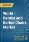 World - Dentist and Barber Chairs - Market Analysis, Forecast, Size, Trends and Insights - Product Image