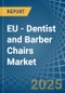 EU - Dentist and Barber Chairs - Market Analysis, Forecast, Size, Trends and Insights - Product Image