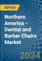 Northern America - Dentist and Barber Chairs - Market Analysis, Forecast, Size, Trends and Insights - Product Image