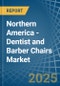 Northern America - Dentist and Barber Chairs - Market Analysis, Forecast, Size, Trends and Insights - Product Image