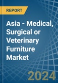 Asia - Medical, Surgical or Veterinary Furniture - Market Analysis, Forecast, Size, Trends and Insights- Product Image
