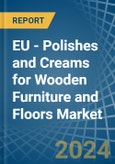 EU - Polishes and Creams for Wooden Furniture and Floors - Market Analysis, forecast, Size, Trends and Insights- Product Image