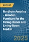 Northern America - Wooden Furniture for the Dining-Room and Living-Room - Market Analysis, forecast, Size, Trends and Insights - Product Image