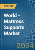 World - Mattress Supports - Market Analysis, Forecast, Size, Trends and Insights- Product Image