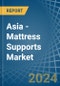 Asia - Mattress Supports - Market Analysis, Forecast, Size, Trends and Insights - Product Thumbnail Image