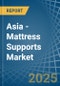 Asia - Mattress Supports - Market Analysis, Forecast, Size, Trends and Insights - Product Thumbnail Image