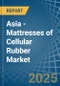 Asia - Mattresses of Cellular Rubber - Market Analysis, Forecast, Size, Trends and Insights - Product Image