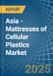 Asia - Mattresses of Cellular Plastics - Market Analysis, Forecast, Size, Trends and Insights - Product Thumbnail Image