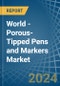 World - Porous-Tipped Pens and Markers - Market Analysis, Forecast, Size, Trends and Insights - Product Image