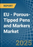 EU - Porous-Tipped Pens and Markers - Market Analysis, Forecast, Size, Trends and Insights- Product Image
