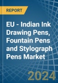 EU - Indian Ink Drawing Pens, Fountain Pens and Stylograph Pens - Market Analysis, Forecast, Size, Trends and Insights- Product Image