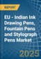 EU - Indian Ink Drawing Pens, Fountain Pens and Stylograph Pens - Market Analysis, Forecast, Size, Trends and Insights - Product Thumbnail Image