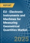 EU - Electronic Instruments and Machines for Measuring Geometrical Quantities - Market Analysis, forecast, Size, Trends and Insights - Product Thumbnail Image